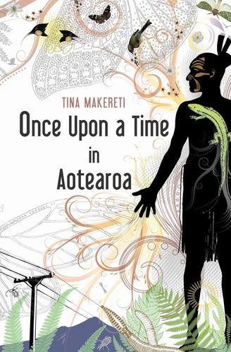 Tina Makereti, Once upon a time in Aotearoa - Review
