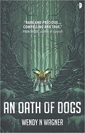 Wendy Wagner, An Oath of Dogs - Review