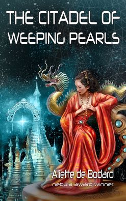Aliette de Bodard, On a red station drifting / Citadel of Weeping Pearls - Review